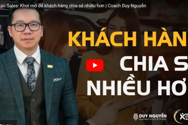 Những cách Coach Duy Nguyễn áp dụng để khơi gợi nhu cầu từ khách hàng.