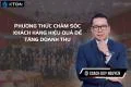 Phương Thức Chăm Sóc Khách Hàng Hiệu Quả Để tăng doanh thu