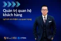 Quản trị quan hệ khách hàng: Lợi ích và nhiệm vụ quan trọng.