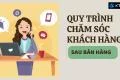 Quy trình chăm sóc khách hàng hiệu quả cho doanh nghiệp