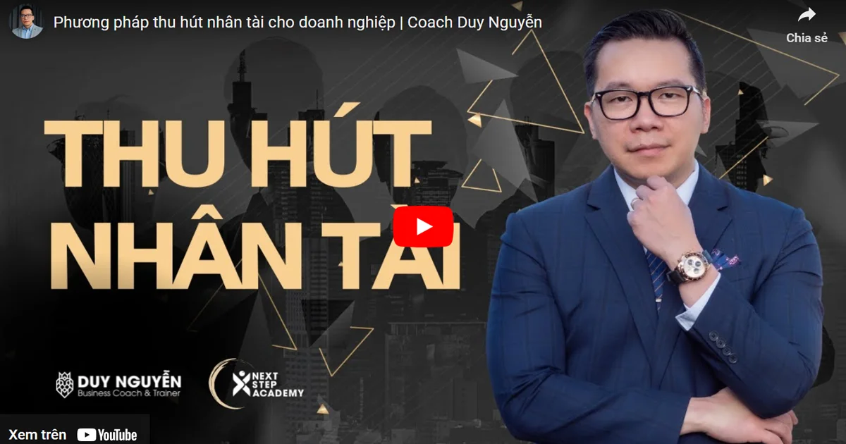 Phương pháp thu hút nhân tài cùng Coach Duy Nguyễn